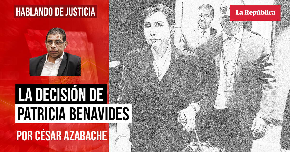 La decisión de Patricia Benavides César Azabache C...